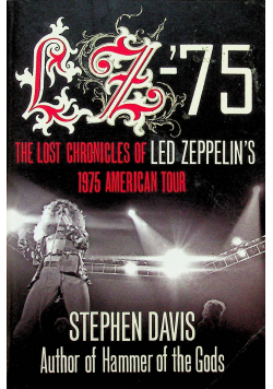 LZ 75 The Lost Chronicles of Led Zeppelins 1975 American Tour
