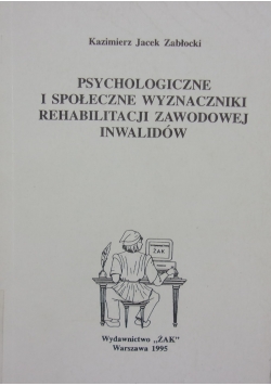 Psychologiczne i społeczne wyznaczniki rehabilitacji zawodowej inwalidów