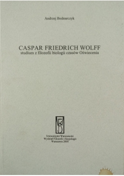 Caspar Friedrich Wolff studium z filozofii biologii czasów Oświecenia