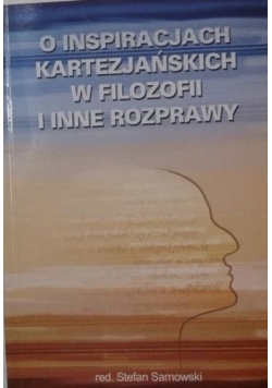 O inspiracjach kartezjańskich w filozofii i inne rozprawy