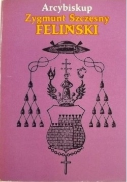 Arcybiskup Zygmunt Szczęsny Feliński 1822  1895