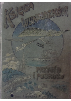 Księga wynalazków przygód i podróży, 1912r.