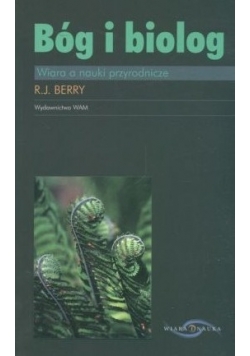 Bóg i biolog. Wiara o nauki przyrodnicze
