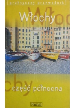 Włochy Część północna Praktyczny przewodnik