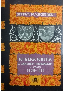 Wielka wojna z Zakonem Krzyżackim 1409 do 1411