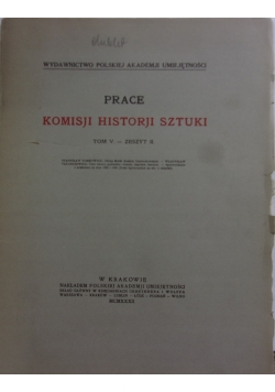 Prace Komisji Historji Sztuki, Tom V, 1932 r.