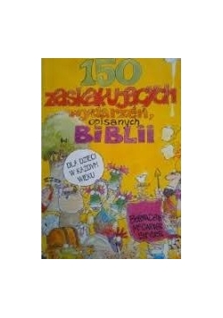 150 zaskakujących wydarzeń, opisanych w Biblii