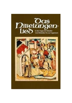 Das Nibelungenlied.In den Augugen der Kunstler vom Mittelatler bis zur Gegenwart