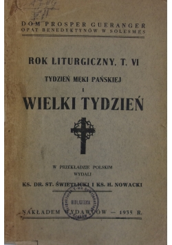 Rok liturgiczny, T. VI tydzień męki pańskiej i wielki tydzień - 1935