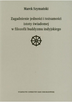 Zagadnienie jedności i tożsamości istoty świadomej