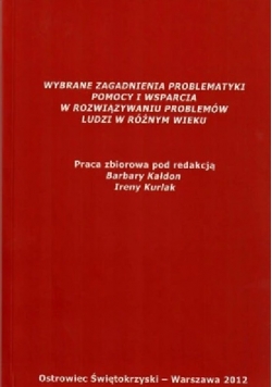 Wybrane Zagadnienia Problematyki Pomocy i Wsparcia w Rozwiązywaniu Problemów Ludzi w Różnym Wieku