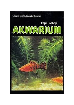 Moje hobby. Akwarium
