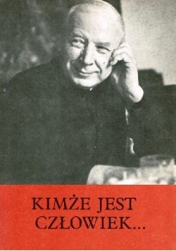 Kimże jest człowiek...