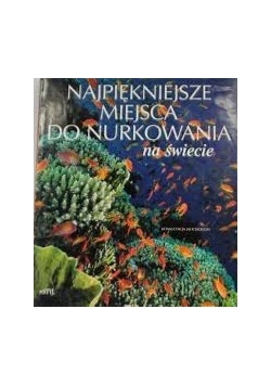 Najpiekniejsze miejsca do nurkowania na świecie