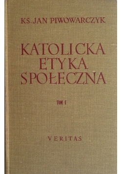 Katolicka etyka społeczna,tom I
