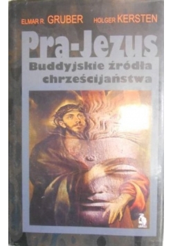 Pra Jezus Buddyjskie źródła chrześcijaństwa