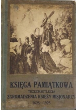 Księga pamiątkowa trzechsetlecia zgromadzenia księży misjonarzy, 1925 r.