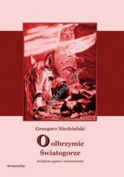 O olbrzymie Światogorze, świętym ogniu i wieszczeniu