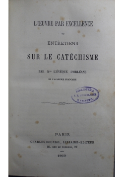Loeuvre par excellence ou entretiens Sur le Catechisme 1869 r.
