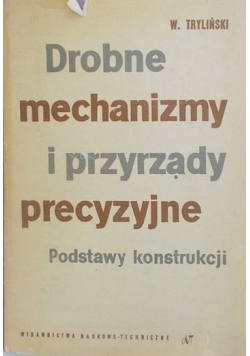 Drobne mechanizmy i przyrządy precyzyjne. Podstawy konstrukcji