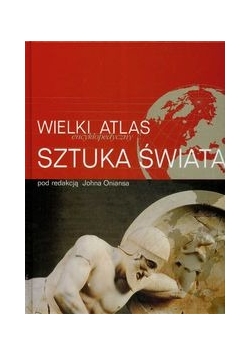 Wielki encyklopedyczny atlas Sztuka Świata