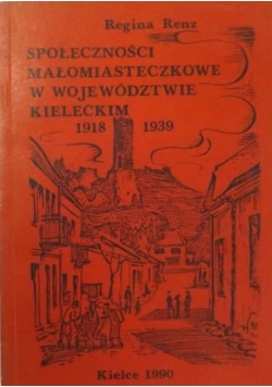 Społeczności małomiasteczkowe w województwie kieleckim 1918 1939 + autograf Renza