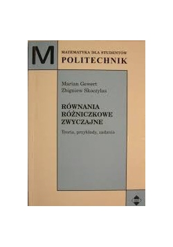 Równania różniczkowe zwyczajne. Teoria, przykłady, zadania