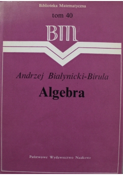 Biblioteka Matematyczna Tom 40 Algebra