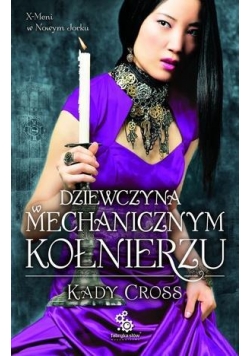 Kroniki Steampunkowe. Dziewczyna w mechanicznym...