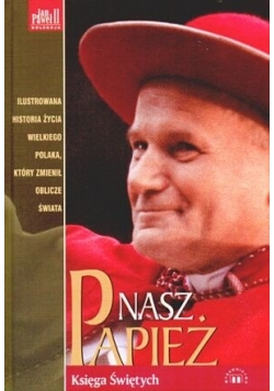 Nasz Papież. Historia życia Karola Wojtyły
