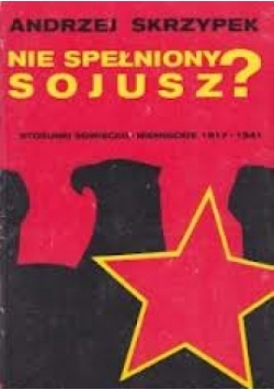 Niespełniony sojusz stosunki sowiecko niemieckie