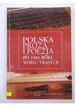 Polska proza i poezja po 1989 roku wobec tradycji
