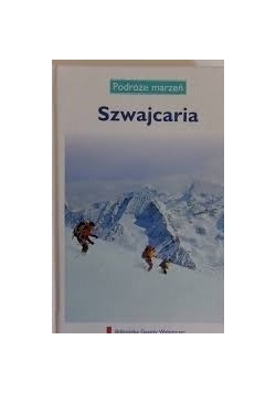 Podróże marzeń Szwajcaria
