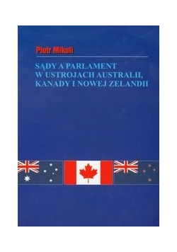 Sądy a parlament w ustrojach Australii Kanady i Nowej Zelandii