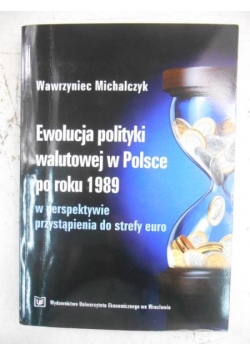 Ewolucja polityki walutowej w Polsce po roku 1989 w perspektywie przystąpienia do strefy euro