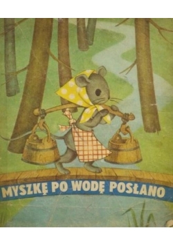 Myszkę po wodę posłano