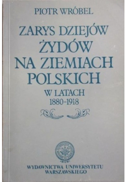 Zarys dziejów żydów na ziemiach polskich w latach 1880 1918