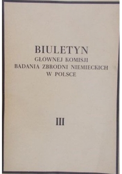 Biuletyn głównej komisji badania zbrodni niemieckich w Polsce,III, 1947 r.