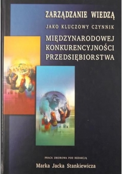 Zarządzanie wiedzą jako kluczowy czynnik międzynarodowej konkurencyjności przedsębiorstwa