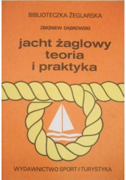 Jacht żaglowy. Teoria i praktyka