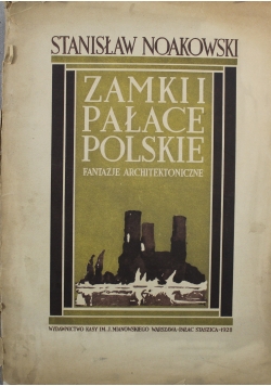 Zamki Pałace Polskie Fantazje Architektoniczne 1928 r.