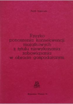 Ryzyko ponoszenia konsekwencji majątkowych z tytułu niewykonania zobowiązania w obrocie gospodarczym
