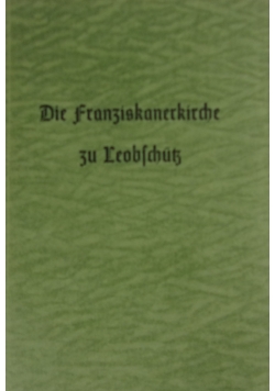 Die franziskanerkirche zu Leobschutz, 1939 r.