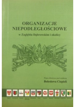 Organizacje niepodległościowe w Zagłębiu Dąbrowskim i okolicy