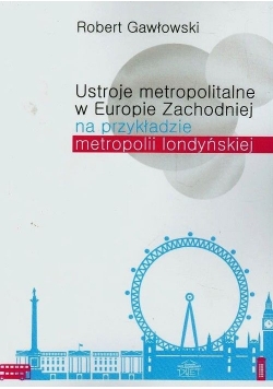 Ustroje metropolitalne w Europie Zachodniej na przykładzie metropolii londyńskiej
