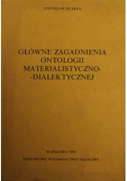 Główne zagadnienia ontologii materialistyczno - dialektycznej