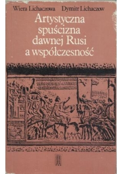 Artystyczna  spuścizna dawnej Rusi a współczesność