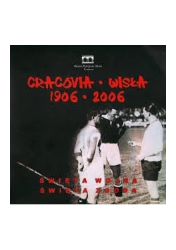 Cracovia -Wisła .1906-2006