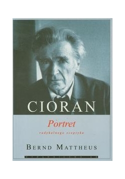 Cioran: Portret radykalnego sceptyka, nowa