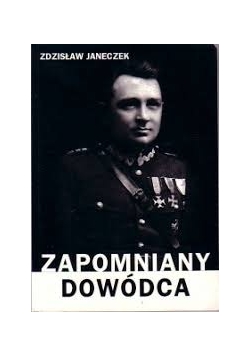Zapomniany dowódca + autograf Zdzisława Janeczka